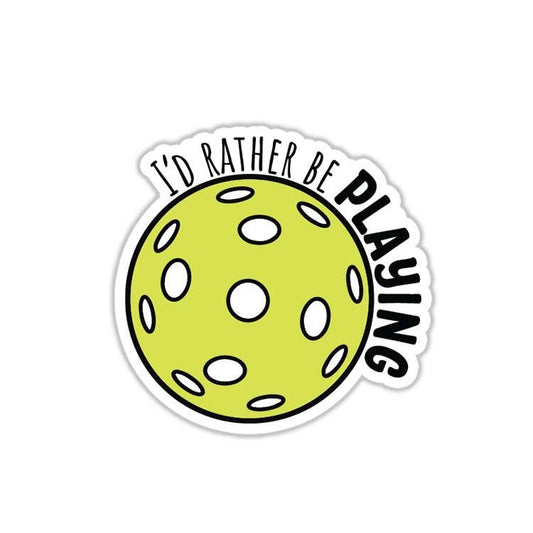 I'd Rather Be Playing Pickleball Waterproof Sticker